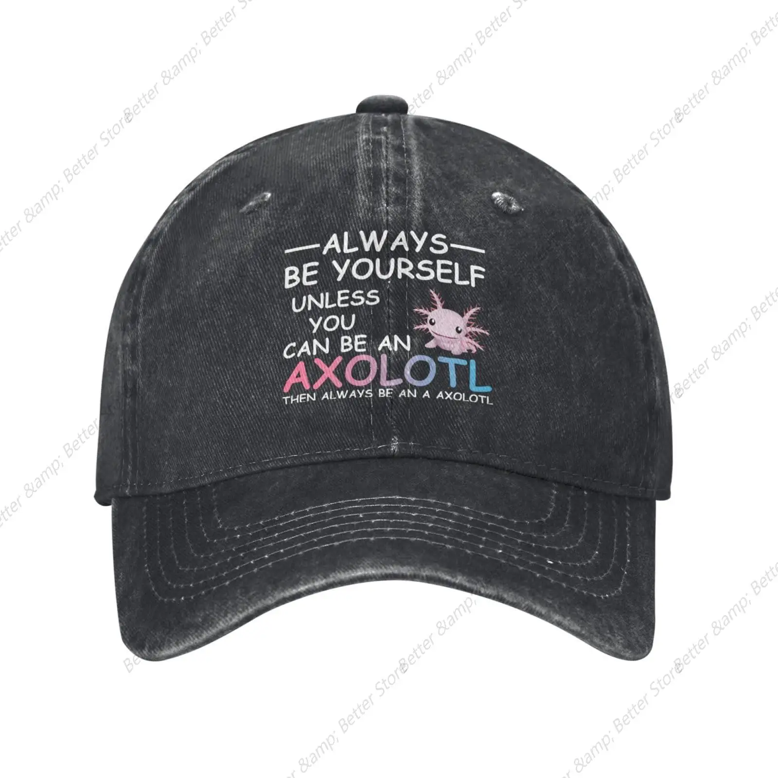 Always Be Yourself Unless You Can Be an Axolotl Adjustable Stylish Unique Unisex Washed Cowboy Baseball Adult Hat