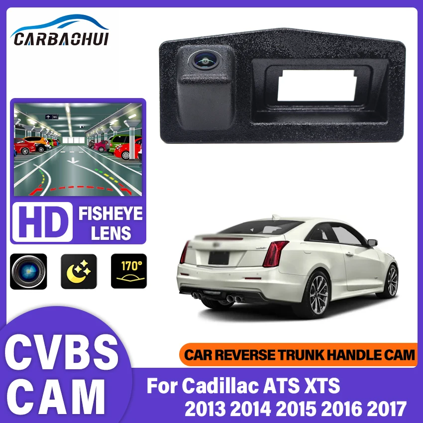 Trunk Handle HD Fisheye Lens Rear View Camera For Cadillac ATS XTS 2013 2014 2015 2016 2017 Night Vision Waterproof High Quality