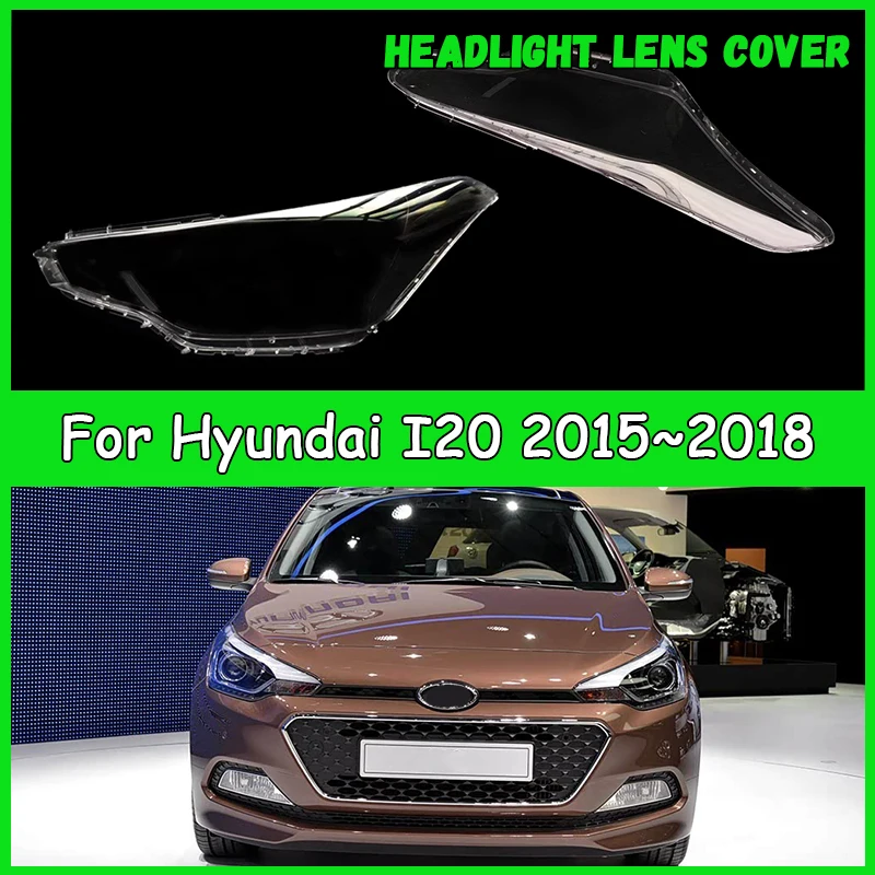 

For Hyundai I20 2015 2016 2017 2018 Car headlight lens cover Headlamp Shade Head Lamp headlight lamp cover car accessories