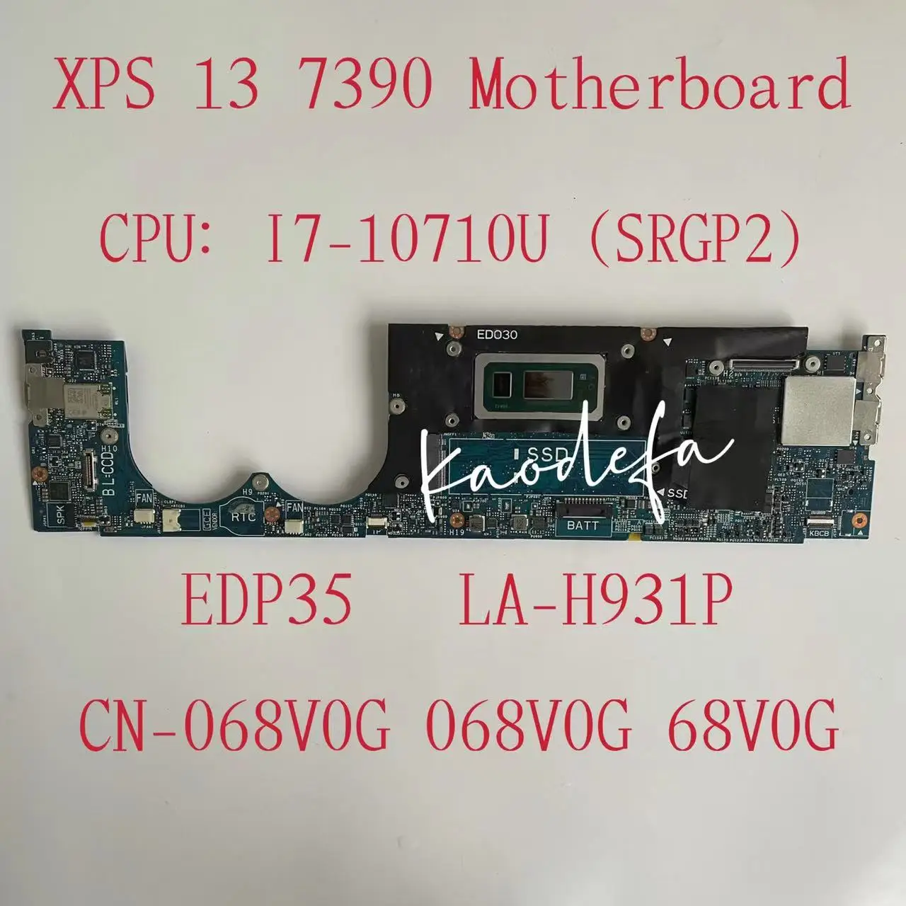 

For DELL XPS 13 7390 Laptop Motherboard with SRGP2 i7-10710U CPU RAM: 16GB CN-068V0G 068V0G EDP35 LA-H931P 100% Working Well OK