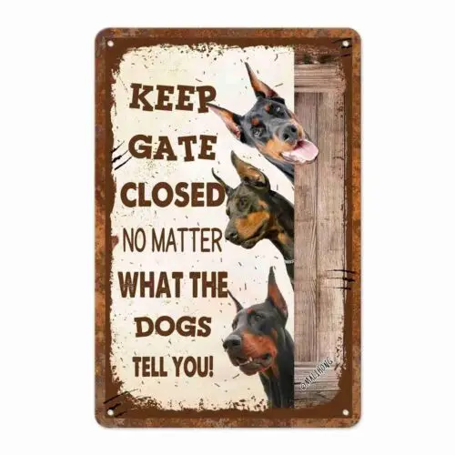 Funny Dog Metal Sign Keep Gate Closed No Matter What The Doberman 8x12