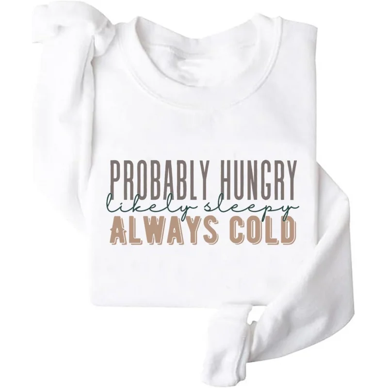 

Possible Hungry Like Tired Always Cold Sweatshirt Funny Fall Loose Large Men's and Women's Styles