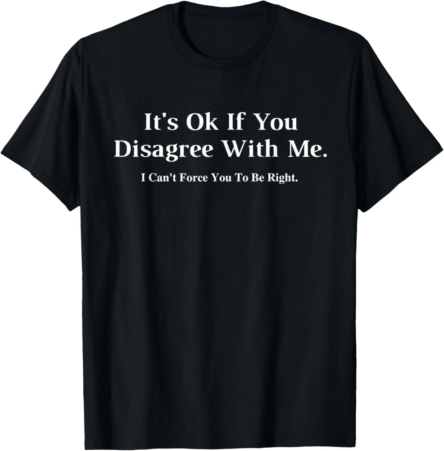 It's Ok If You Disagree With Me - Graphic Novelty Humour Fun T-Shirt Small 100% Cotton Trendy Y2K Short-Sleeve Tee-Soft,