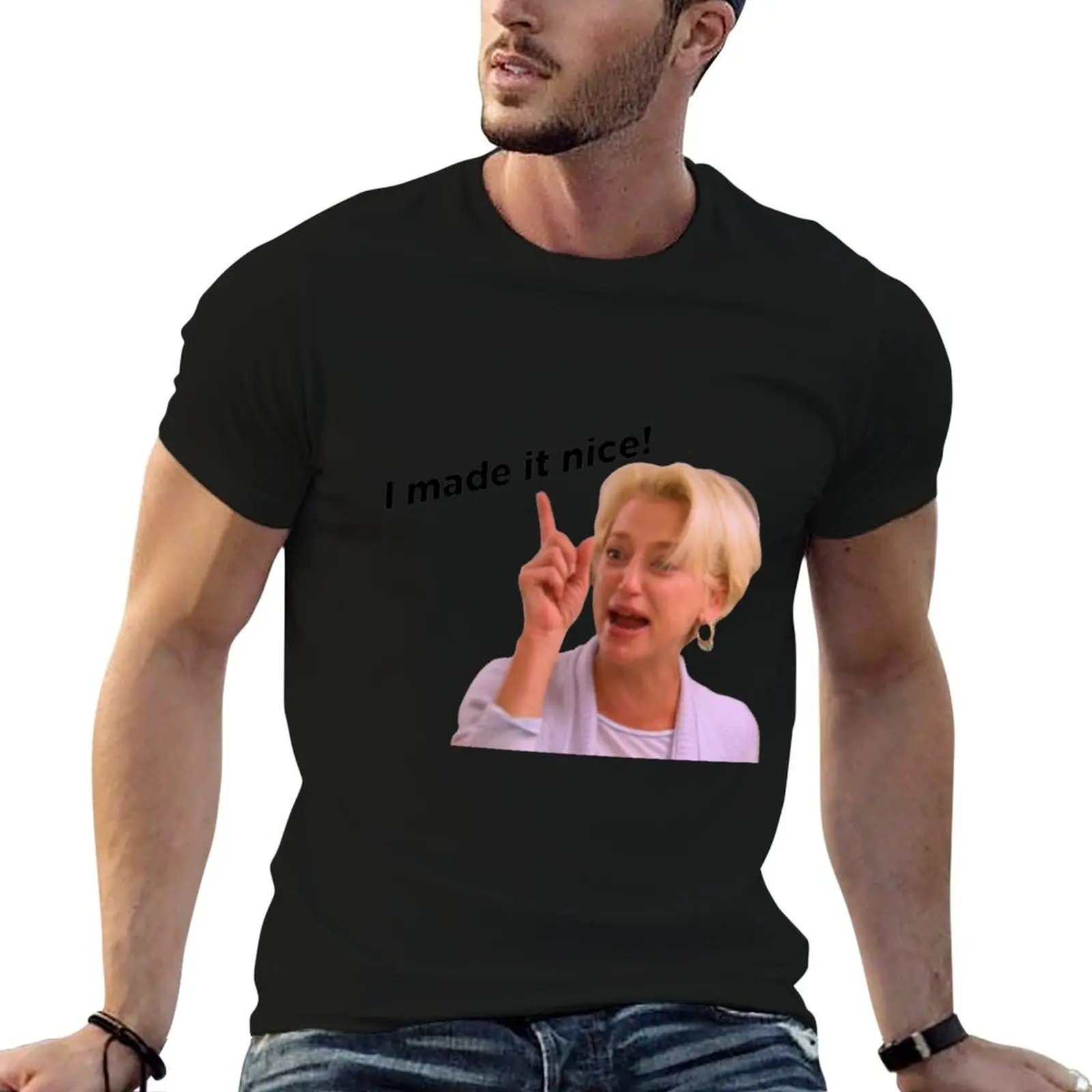 

I made it nice! Dorinda Medley T-Shirt anime t shirts for man man t shirts for men t shirt for man 100 percent cotton T-Shirt