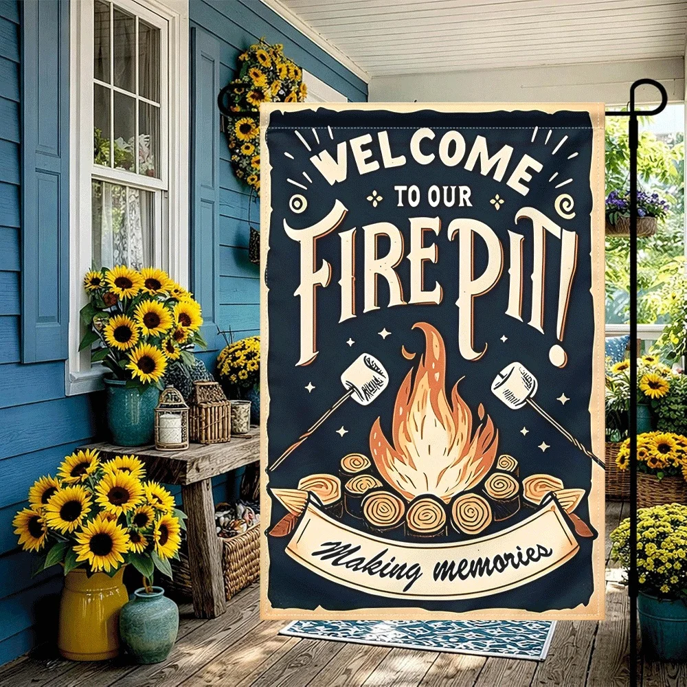 

1PC Welcome to Our Firepit Garden Flag Making Memories Outdoor Campfire Themed Banner for Backyard Patio Lawn D