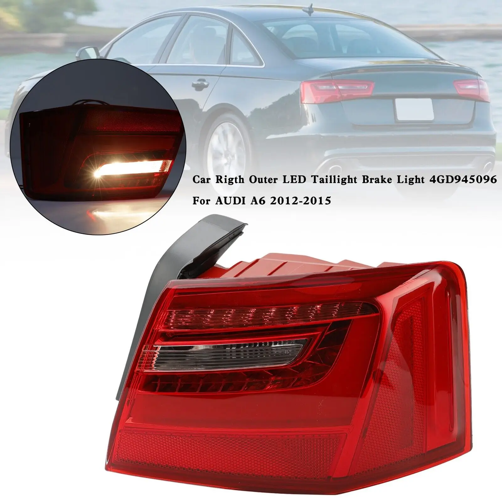 

Car Right Outer LED Taillight Brake Light 4GD945096 For AUDI A6 2012-2015 U1