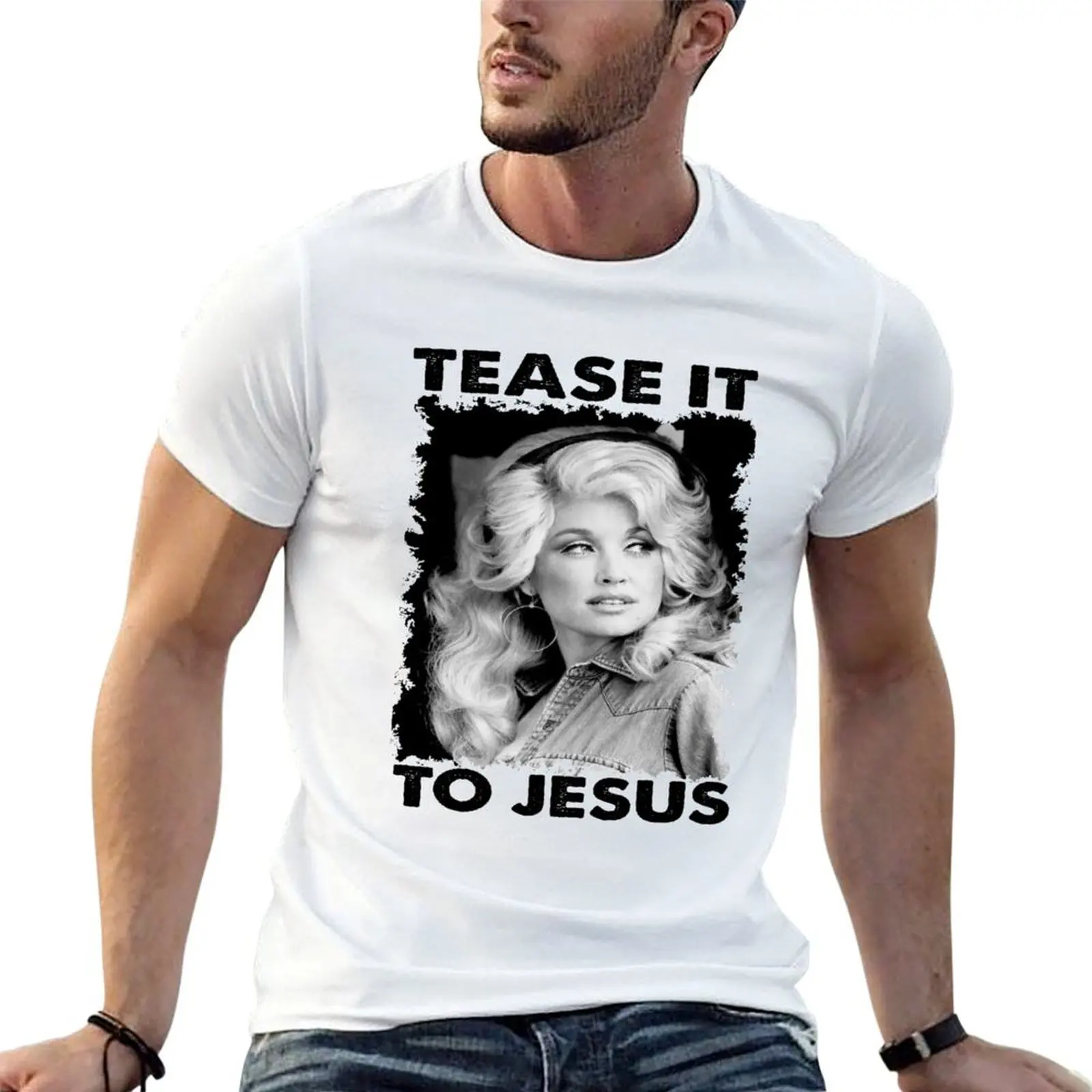 

Parton Arts man Dolly Tease Jesus Singer tshirt to shirts luxury cotton t t Tshirt man T-Shirt 100% shirt it