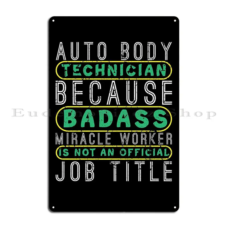 Auto Body Technician Bad Ass Miracle Worker Car Detailer Metal Plaque Poster Create Party Club Design Club Tin Sign Poster