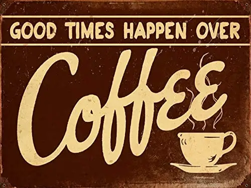 Good Times Happen Over Coffee Metal Tin Sign Retor Wall Decor Tin Sign 8x12 Inch