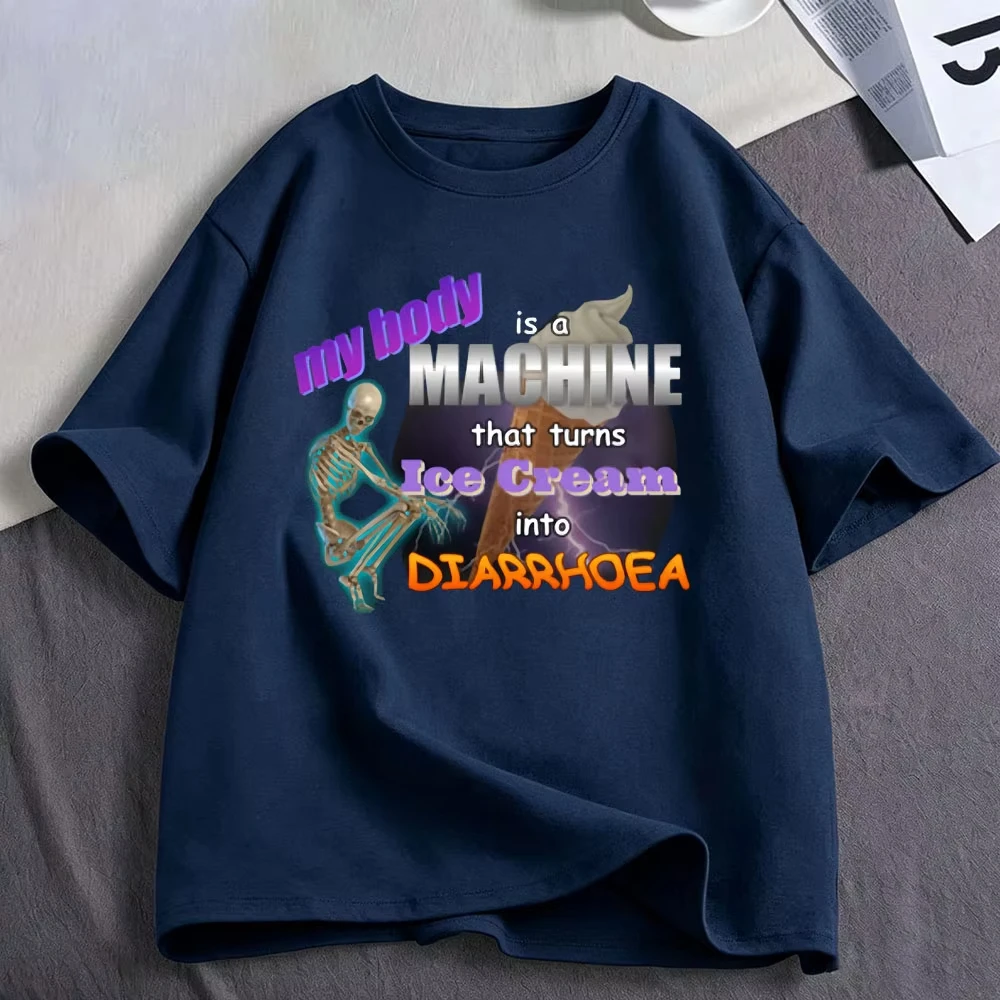 My Body Is A Machine That Turns Ice Cream Into Diarrhoea Funny Meme T Shirts Women Clothing Fashion Cotton Short Sleeve T-shirts