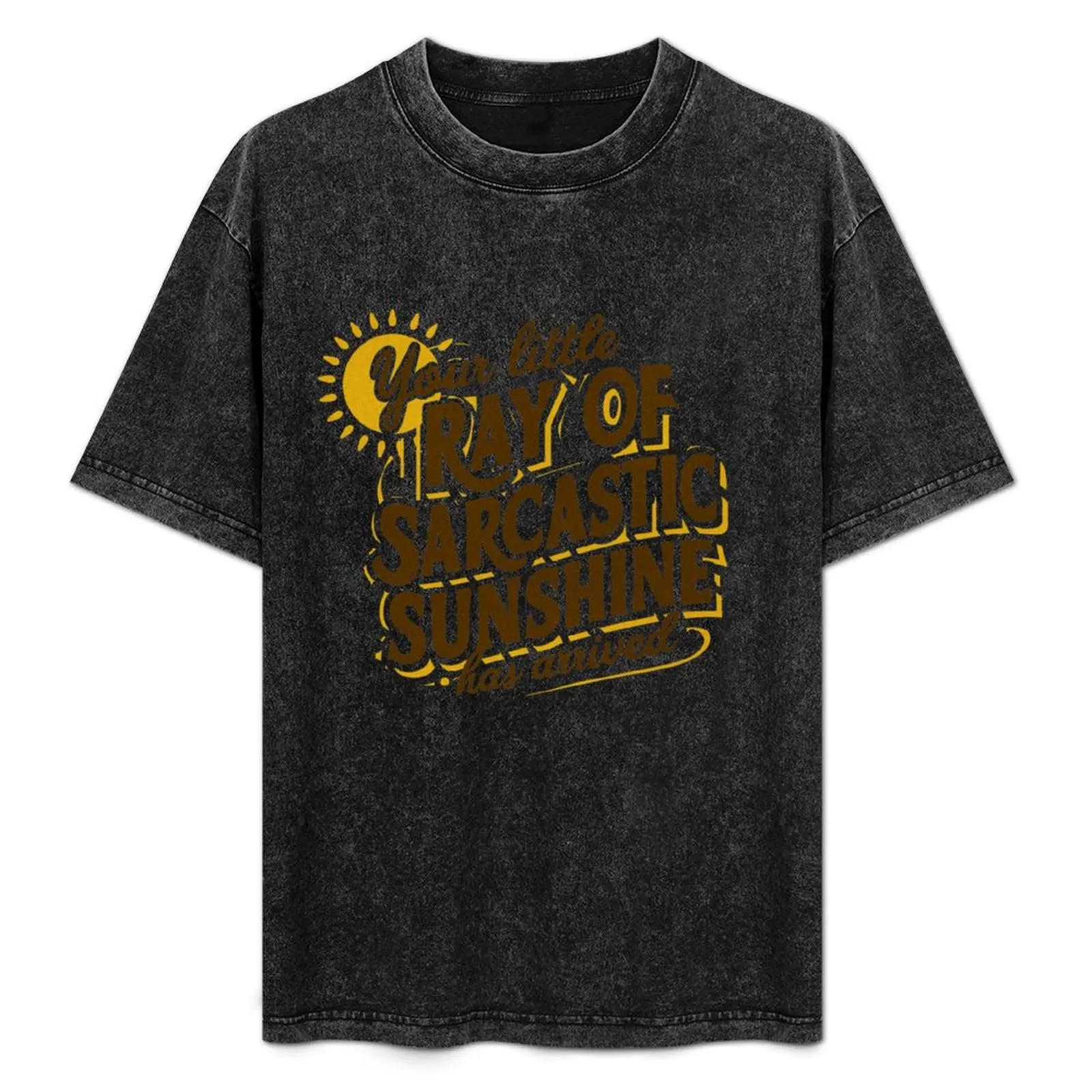 

Your Little Ray of Sarcastic Sunshine Has Arrived T-Shirt customizeds Funny t-shirt luxury clothes men