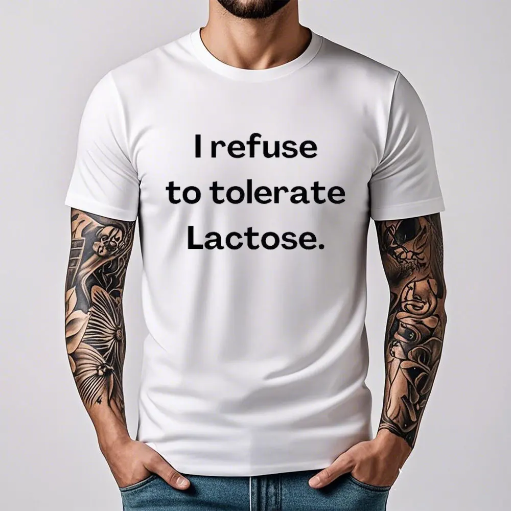 

I Refuse To Tolerate Lactose T-Shirt Funny Tee Gift for Lactose Intolerant Men Regular Short Sleeve Hot Sale Unisex Cotton Tops