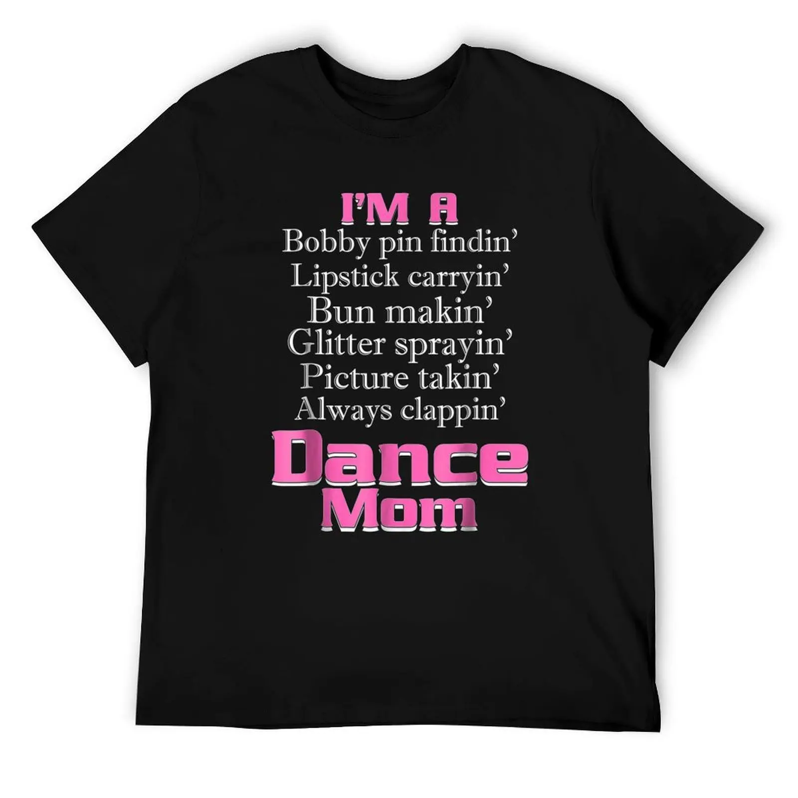 

Dance Mom I'm a Dance Mom T-Shirt t shirts for man pack white t shirt man plain T-Shirt