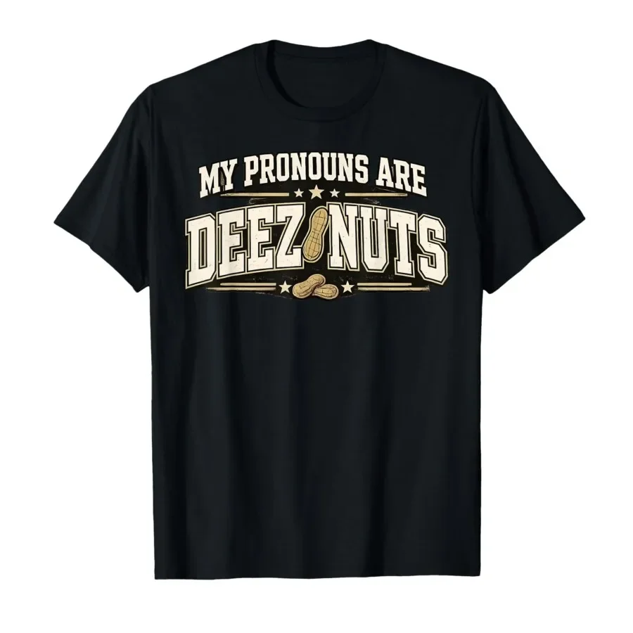 Funny Meme My Pronouns are Deez Nuts Sarcastic Humor T-shirt For Men Women 100% Cotton T Shirts Short Sleeve Tops 0424-3