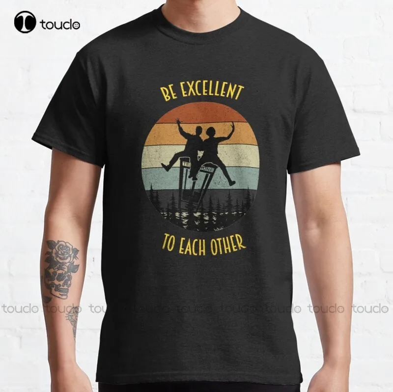 New Be Excellent To Each Other Classic T-Shirt Cotton Tee Shirt Unisex school shirts for girls