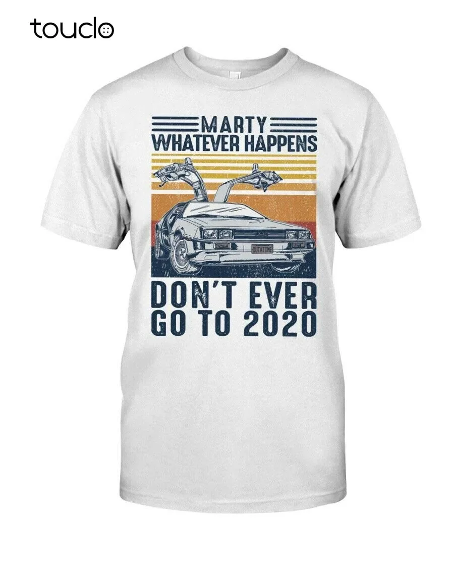 

Don't Ever Go To 2020 Футболка из фильма «Назад в будущее», белая мужская футболка Xs-5XL, модная футболка, новая летняя популярная уличная одежда