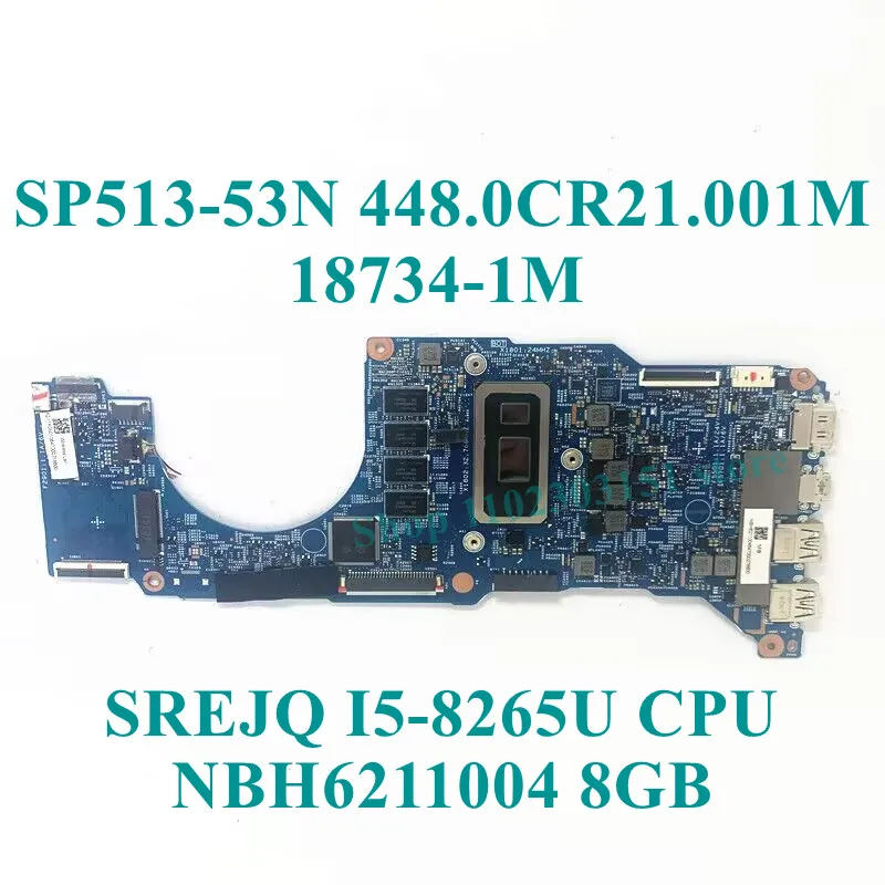 

448.0CR21.001M For Acer Spin 5 SP513-53N Laptop Motherboard With I5-8265U/I7-8565U CPU 8GB/16GB Mainboard 18734-1M 100%Tested OK