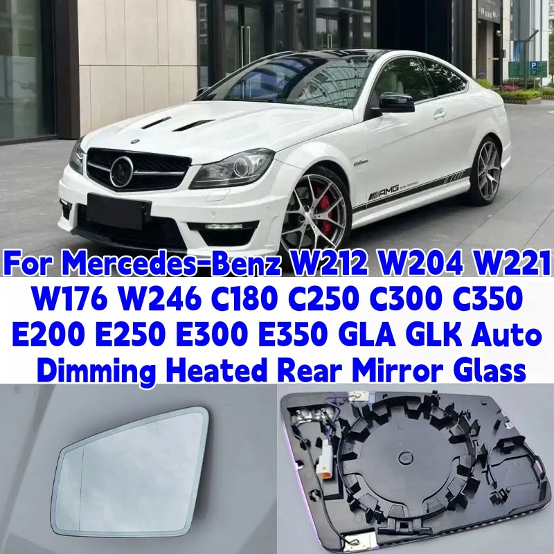 

For Mercedes-Benz W212 W204 W221 W176 W246 C180 C250 C300 C350 E200 E250 E300 E350 GLA GLK Auto Dimming Heated Rear Mirror Glass
