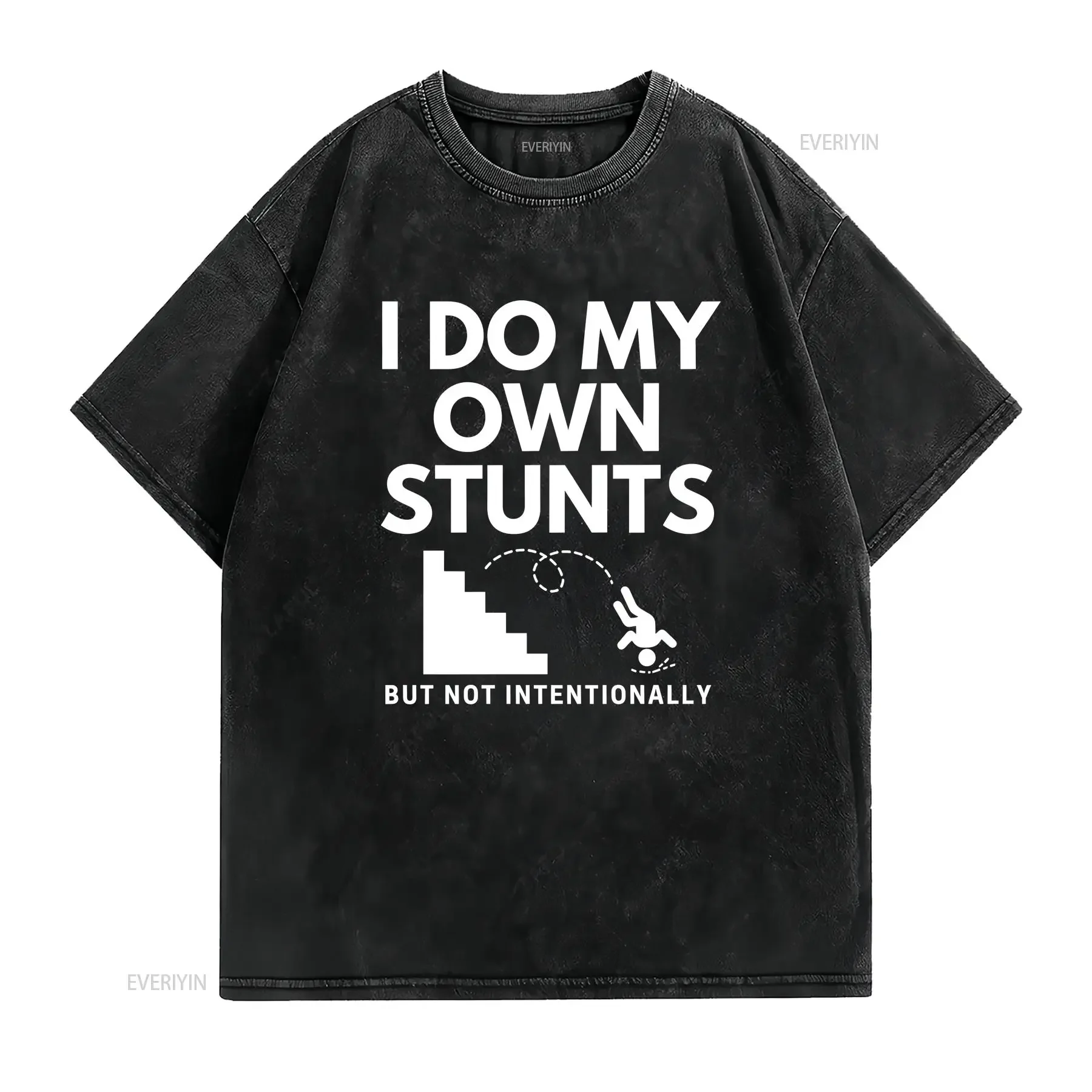 I Do My Own Stunts But Not Intentionally Funny T Shirt Fall Down Stairs Accident Get Well Soon Prone Joke vintage Washed