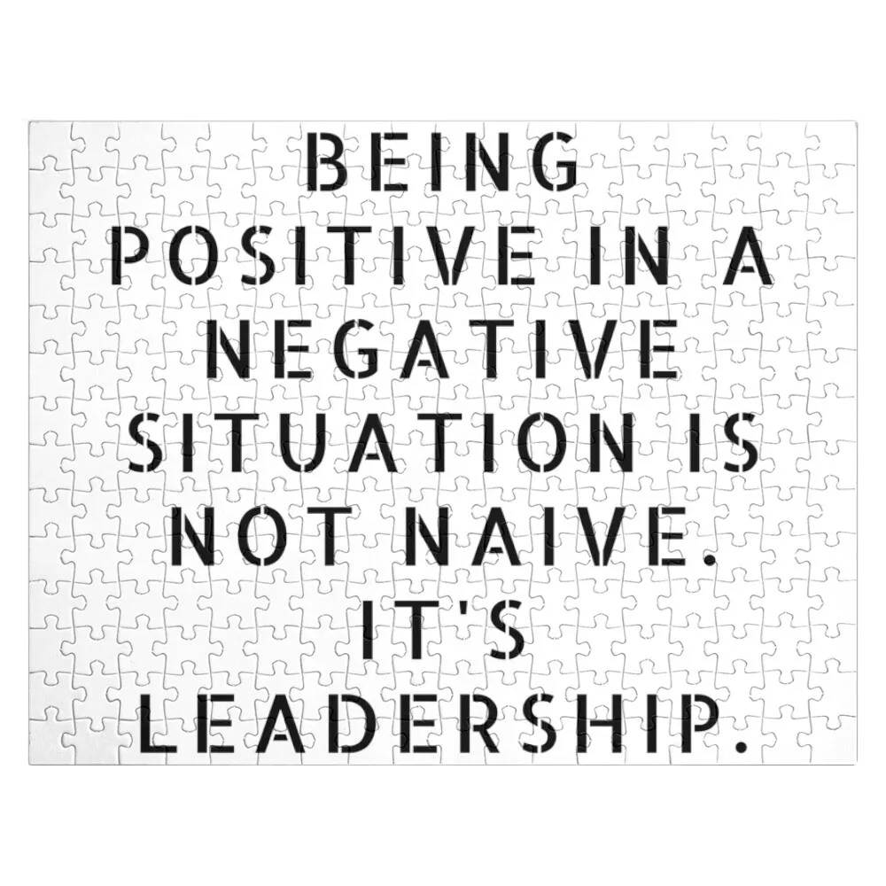 

Being positive in a negative situation is not naive its leadership Jigsaw Puzzle Christmas Toys Custom Gift Puzzle