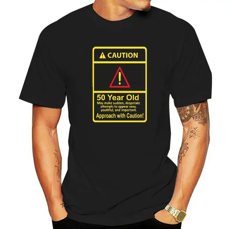 Caution 50 Year Old Funny Birthday Slogan T-shirt Top Birthday Gift Idea Tee Awesome Husband Casual Short Sleeve Cotton T Shirts