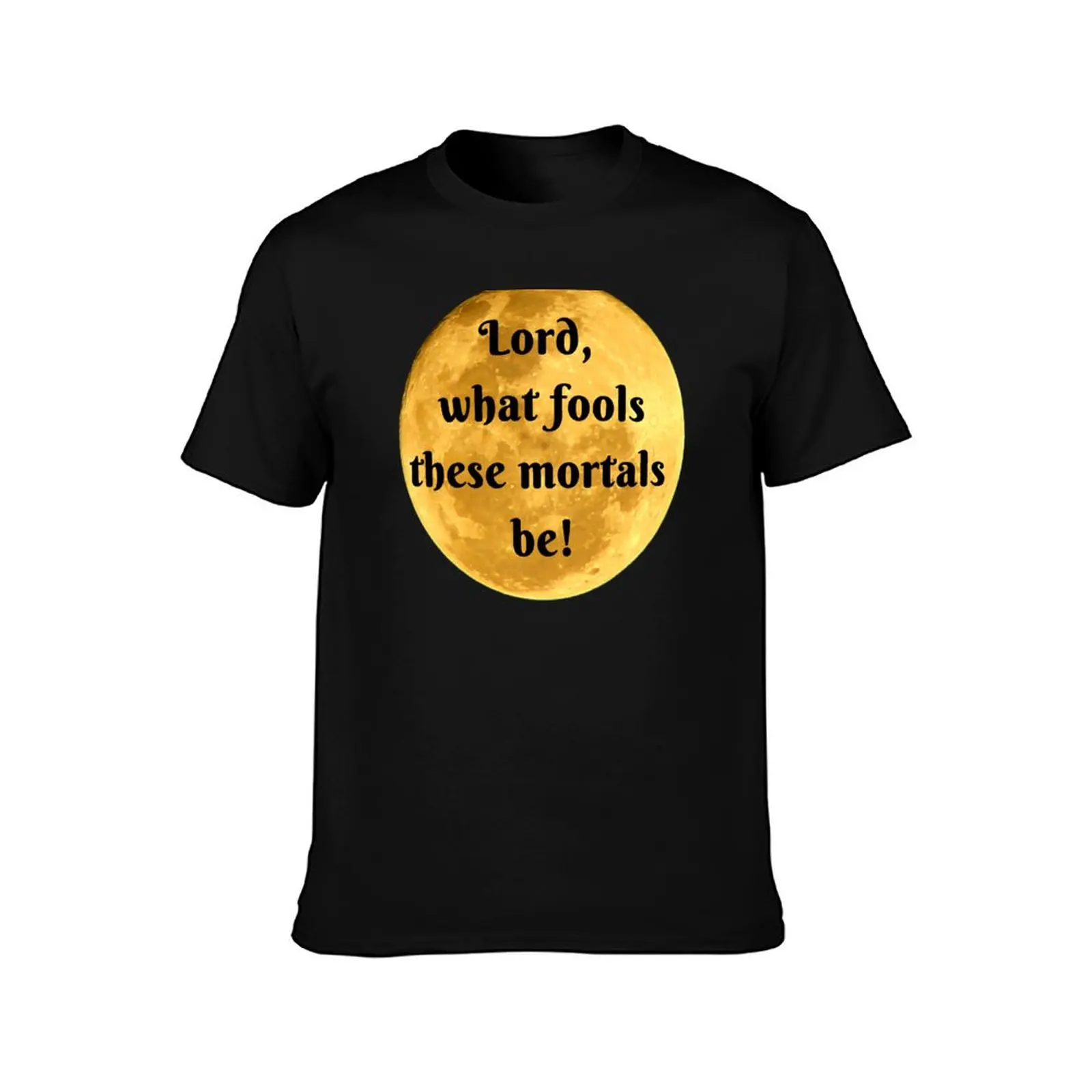 Puck: Lord what fools these mortals be! T-Shirt t shirts for man graphic vintage T-Shirt