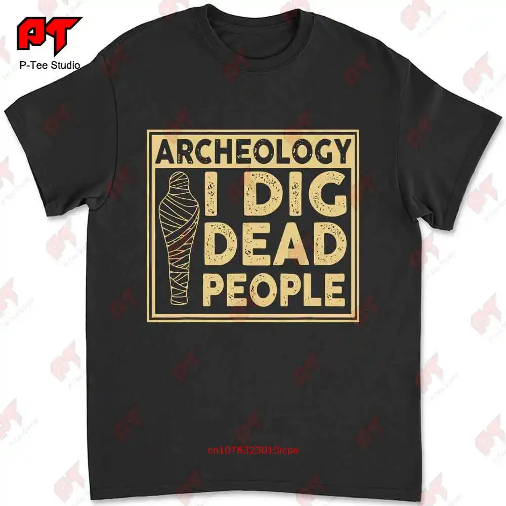 Archeology Digging For Dead People T-shirt 8BGA