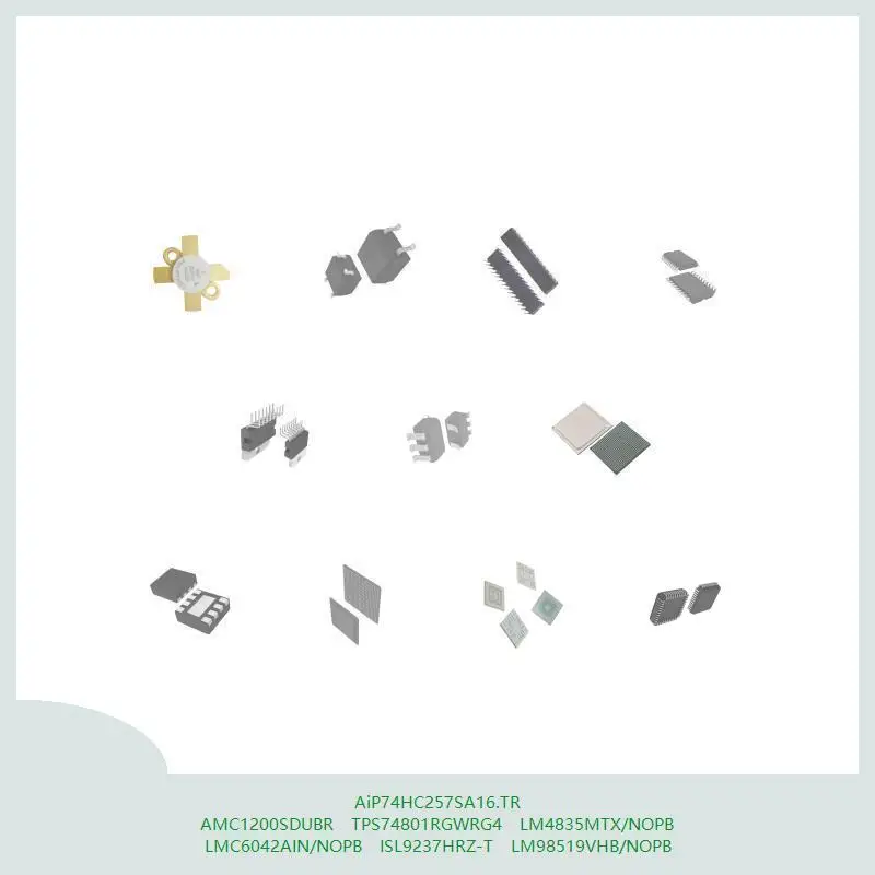 AiP74HC257SA16.TR AMC1200SDUBR TPS74801RGWRG4 LM4835MTX/NOPB LMC6042AIN/NOPB ISL9237HRZ-T LM98519VHB/NOPB
