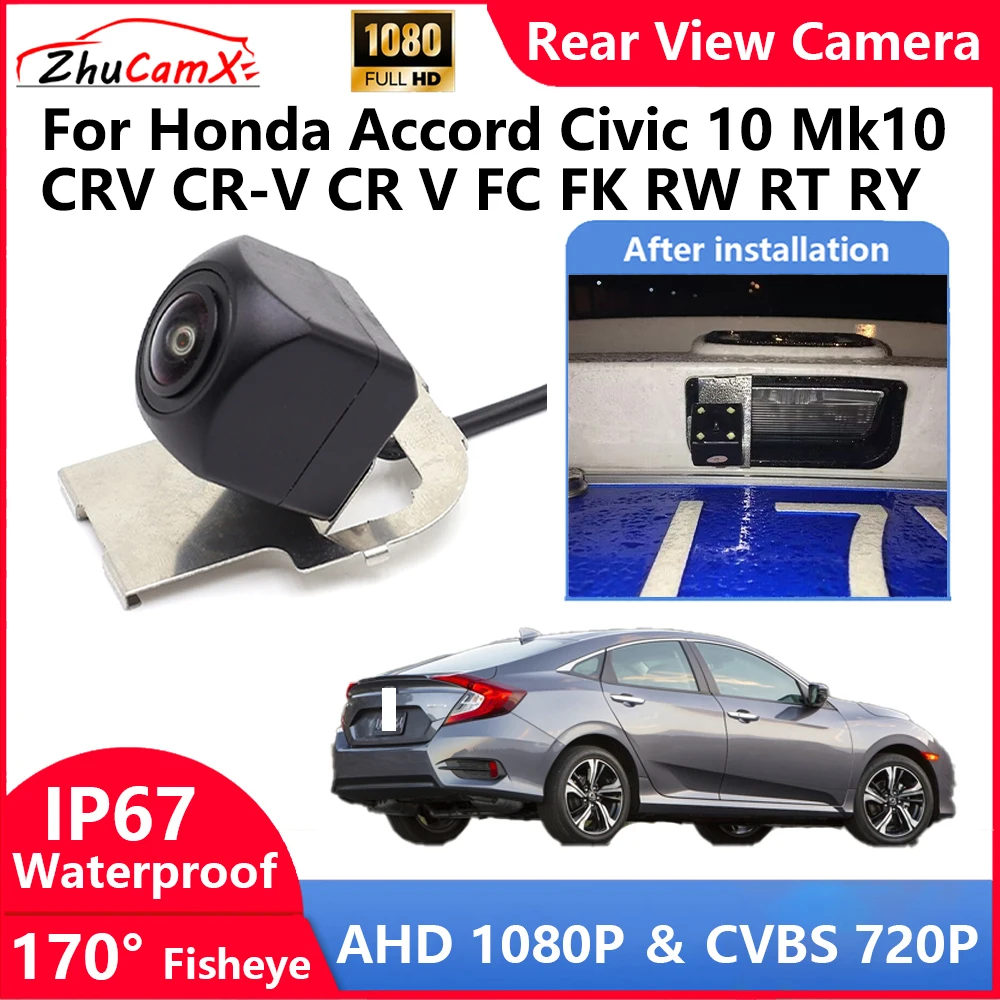 

ZhuCamX For Honda Accord Civic 10 Mk10 CRV CR-V CR V FC FK RW RT RY Backup Parking Reverse Rear view Camera AHD 1080P