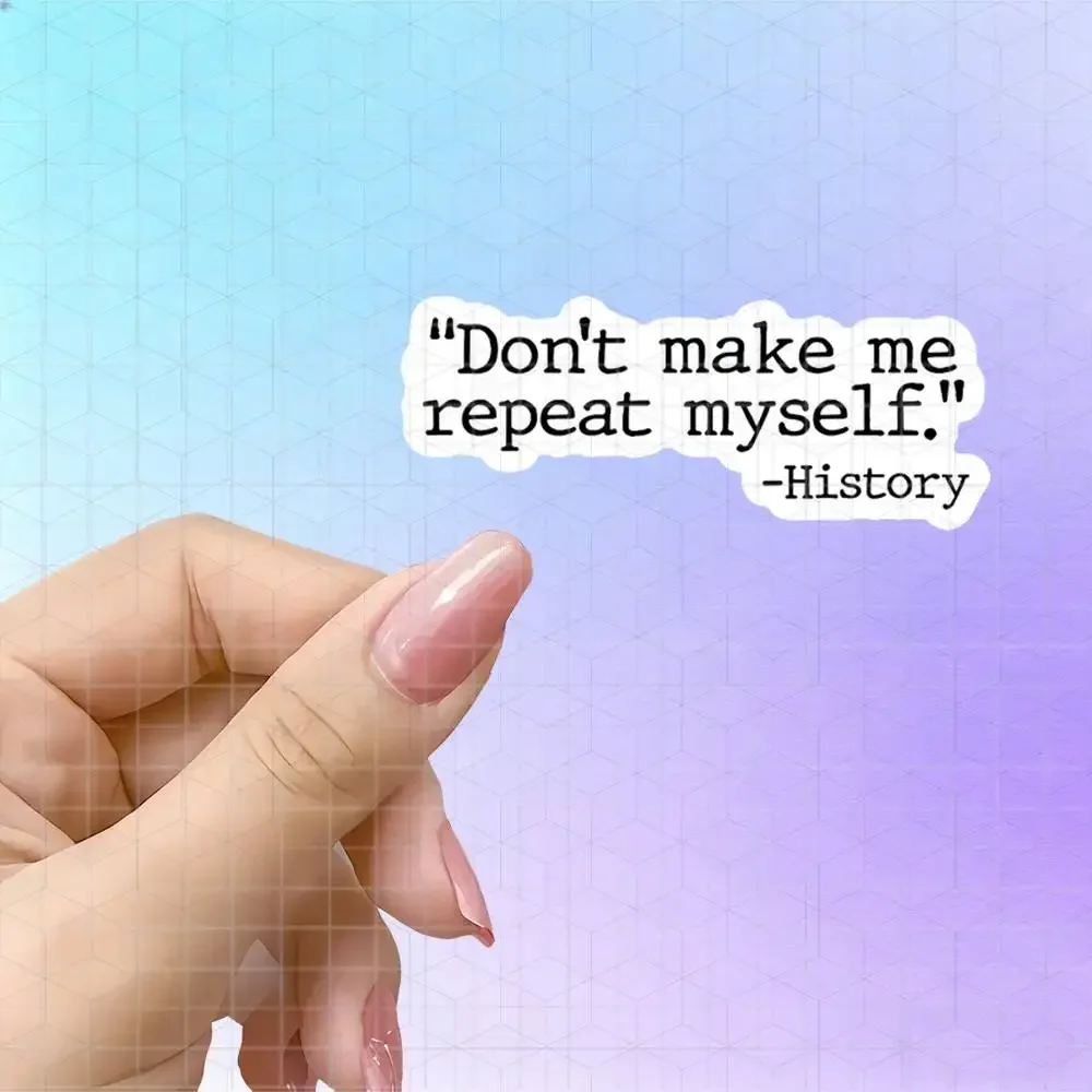 Don't Let History Repeat Itself History Meme Vinyl Sticker Matte Decal For Laptop Computer History