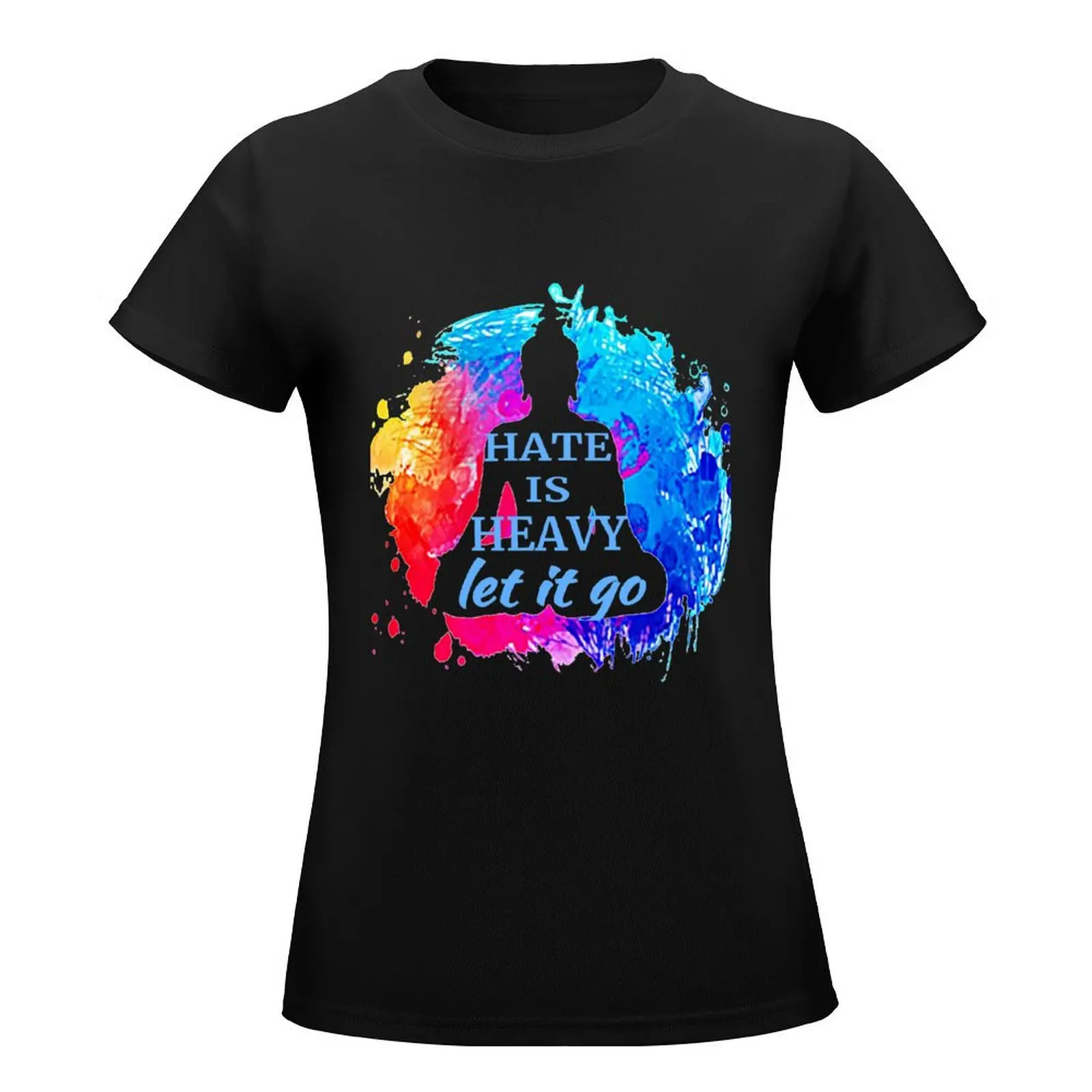 Hate is heavy Let it go Funny Buddha Quote Gift T-Shirt Aesthetic clothing Blouse fashion woman blouse 2024