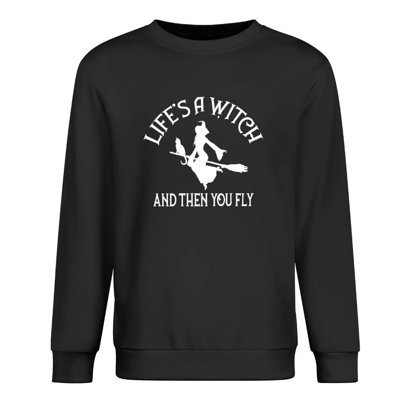 

Life's a Witch and then you Fly Cheeky Witch Pullover anime clothing men's coat mens designer clothes aesthetic sweatshirts