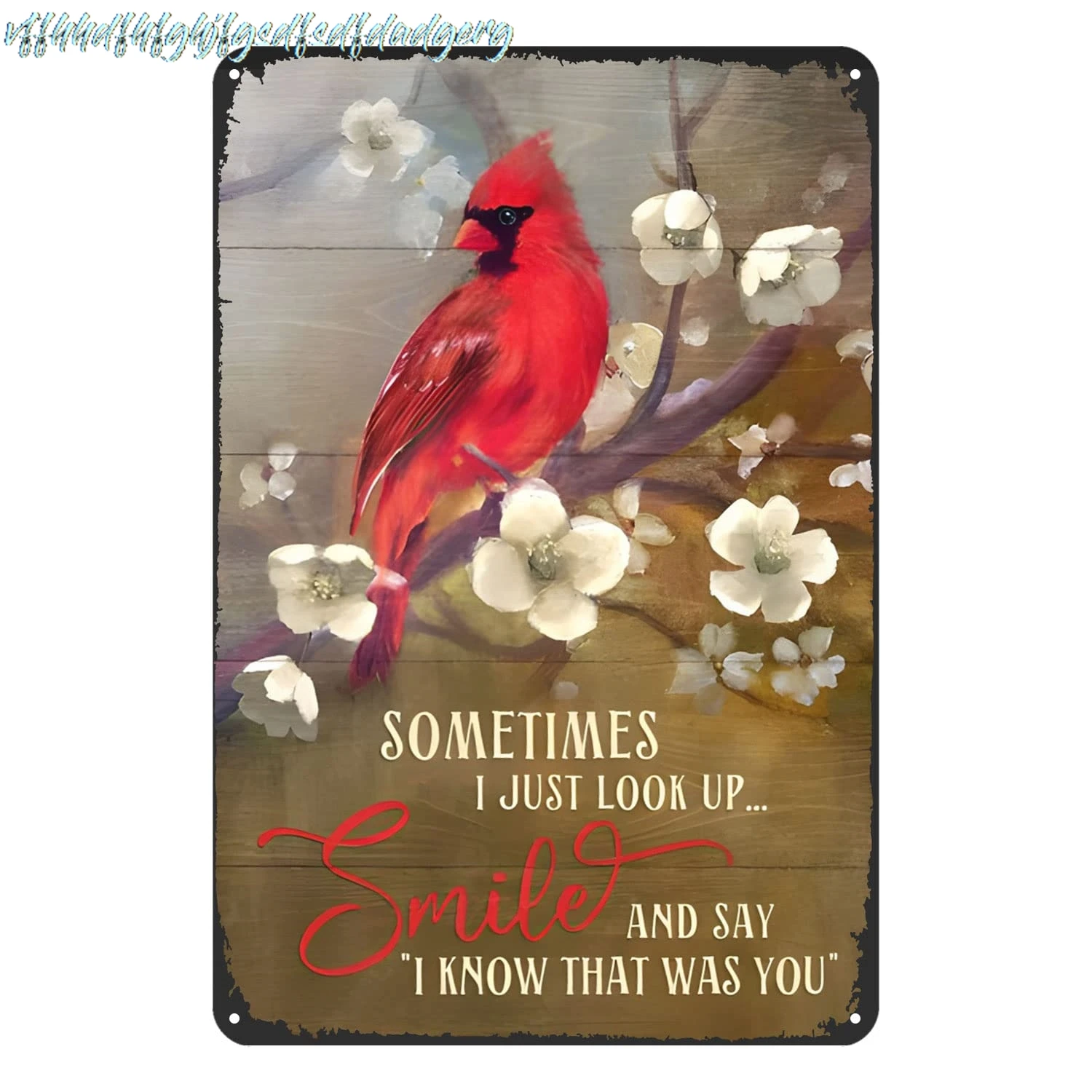 Cardinal Bird Sometimes I Just Look Up Smile and Say I Know That was You Vintage Metal Tin Sign Funny Metal Home Family Nov sign