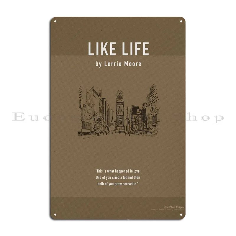 Like Life By Lorrie Moore Metal Sign Retro Cave Wall Plaque Iron Club Tin Sign Poster