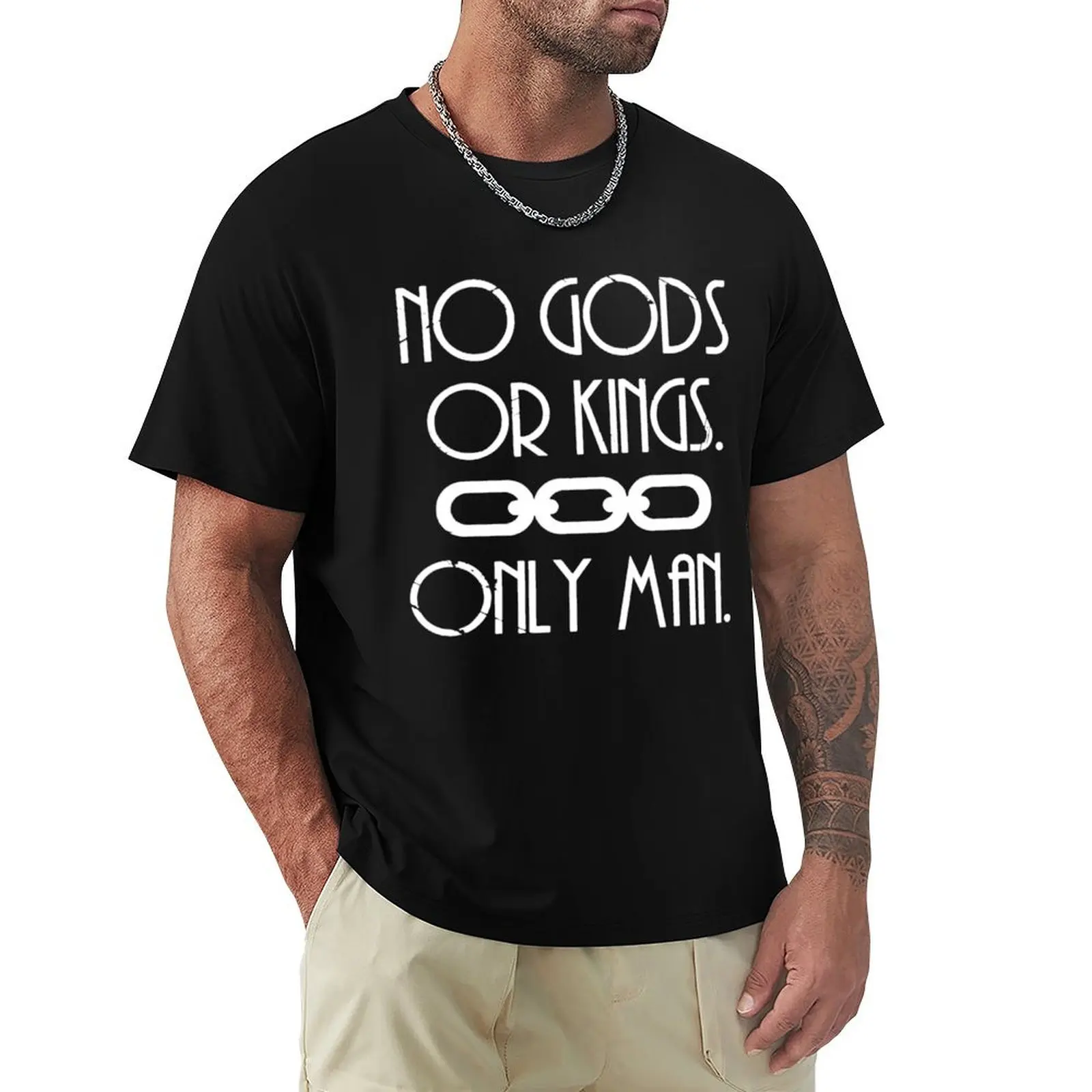 

No Gods Or Kings. Only Man. T-Shirt customs design your own Luxury man funny shirt cotton funny meme t-shirts mens t shirt