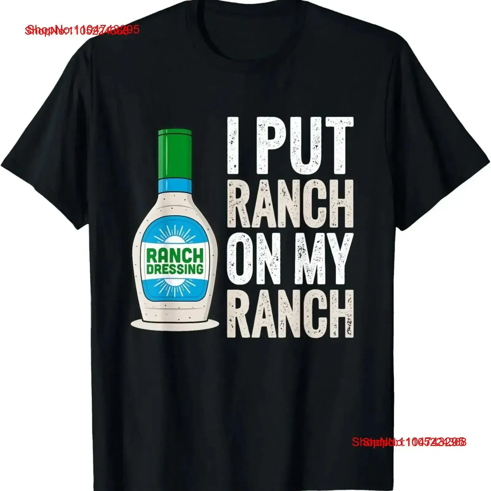 I put Ranch on my T Shirt Funny Vintage Dressing Washed Casual Comfortable homme Stylish designer clothes vintage Washed Unisex