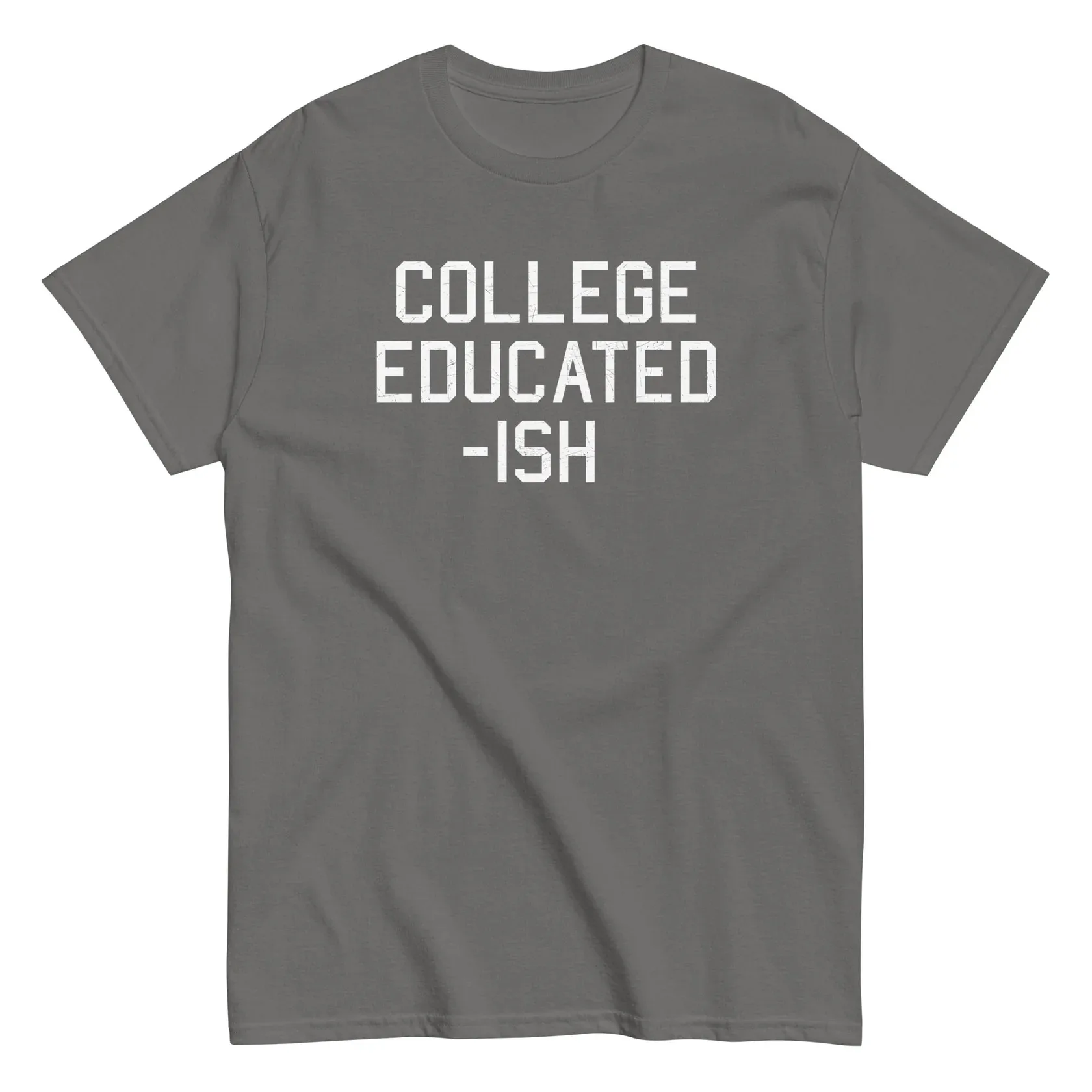  COLLEGE EDUCATED-ISHFunnyT-Shits  Funny Crew Neck Text Tee Shirts