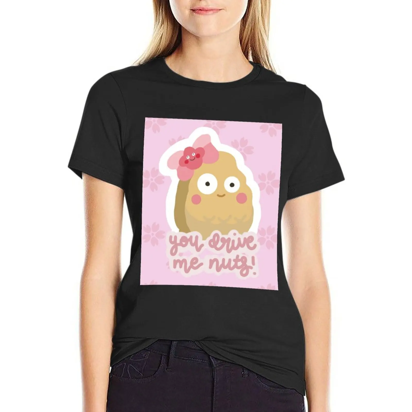 You Drive Me Nuts! T-Shirt tops quick drying plain t shirts for Women