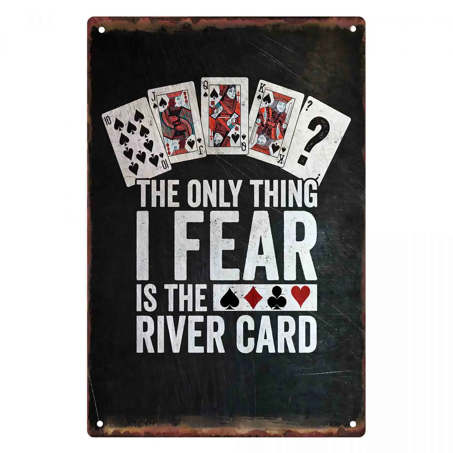 2D FLAT 1pc The Only Thing I Fear Is The River Card Poker Metal Wall Sign Decoration for Home Garage Bedroom Porch And Garden