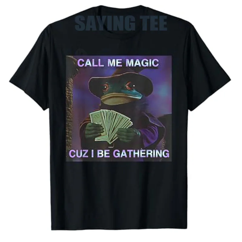 Call Me Magic Cuz I Be Gathering, Funny Wizard Frog Meme T-Shirt Y2k Humor Sarcastic Joke Saying Tee Personality Novelty Gift