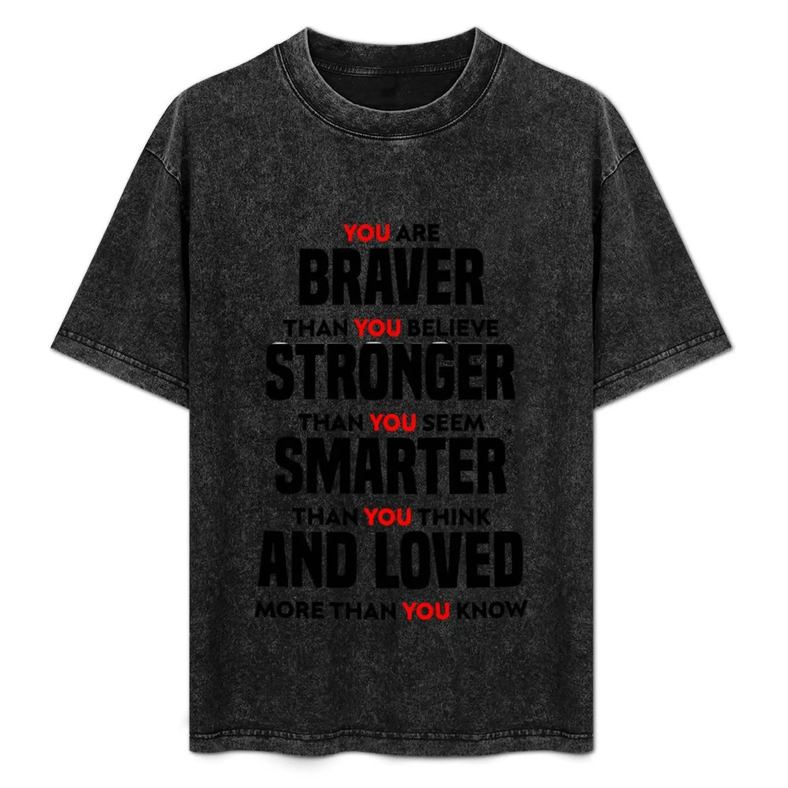Camiseta deportiva de secado rápido para hombre con la frase: YOU ARE BRAVER THAN YOU BELIEVE STRONGER SEEM SMARTER THINK AND LOVED MORE KNOW