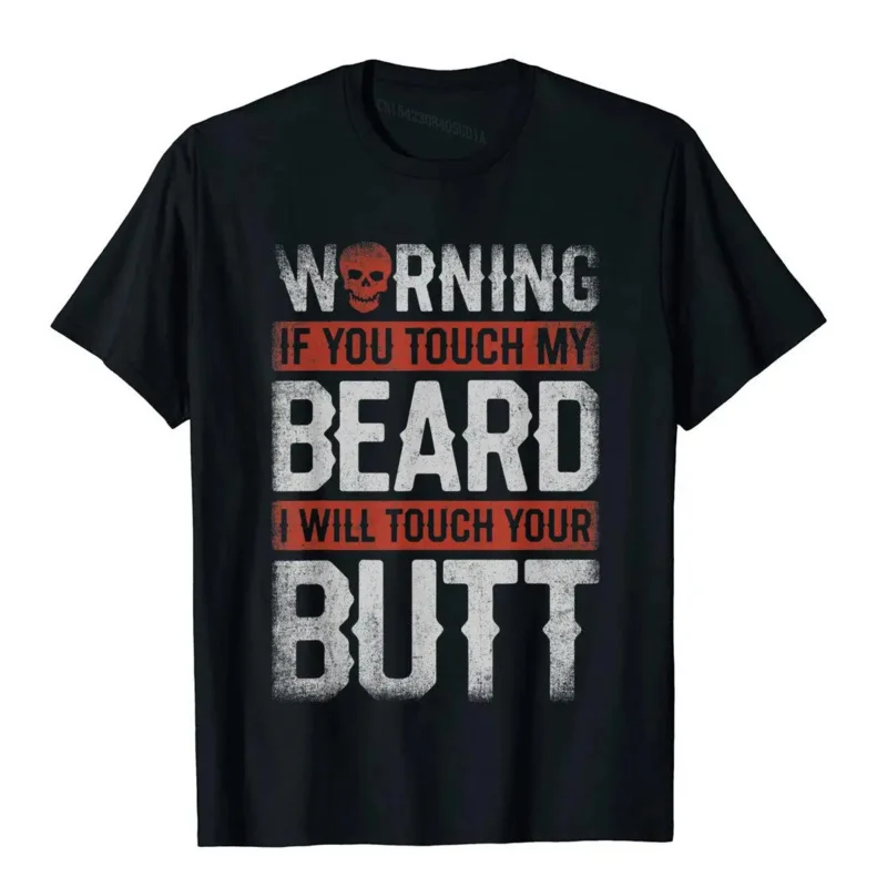 

Warning If You My Beard I Will Touch Your Butt Funny T-Shirt Novelty Summer Tops & Tees Hip Hop Cotton Men T Shirts