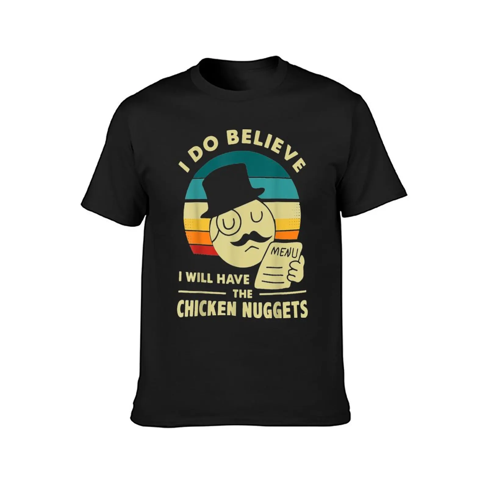 I Do Believe I'll Have Chicken Nuggets Gift T-Shirt vintage clothes summer clothes slim fit t shirts for men