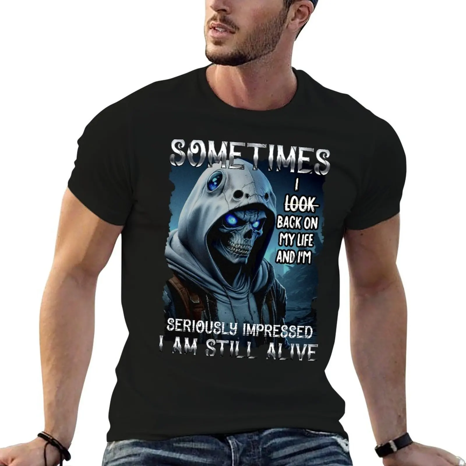 Sometimes I look back on my life and I'm seriously impressed I am still alive T-Shirt t shirt man cotton T-Shirt
