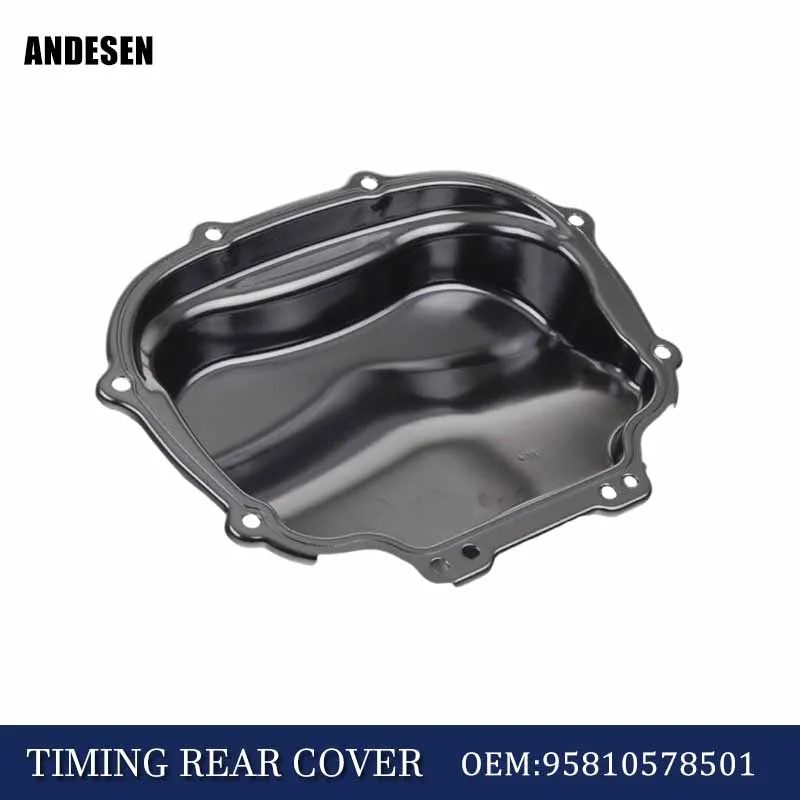 

Adapted to Porsche Cayenne Volkswagen Touareg Audi A6A4A7A8Q5S8S4S5 engine timing rear cover 95810578500 95810578501 06E109285H