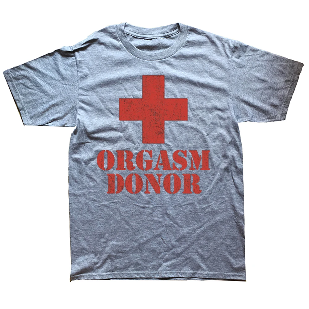 Funny Orgasm Donor Graphic T-shirts Tshirt Men Women's Fashion Casual Oversized 100% Cotton Short Sleeve T Shirt Top Tees