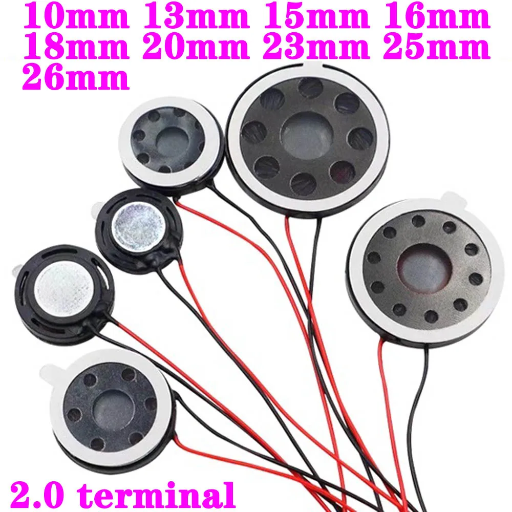 

Round 8 Ohm 1W Speaker 13mm 15mm 16mm 18mm 20mm 23mm 25mm 26mm 2.0 terminal Loud Speakers Mobile Phone Small Loudspeaker Audio