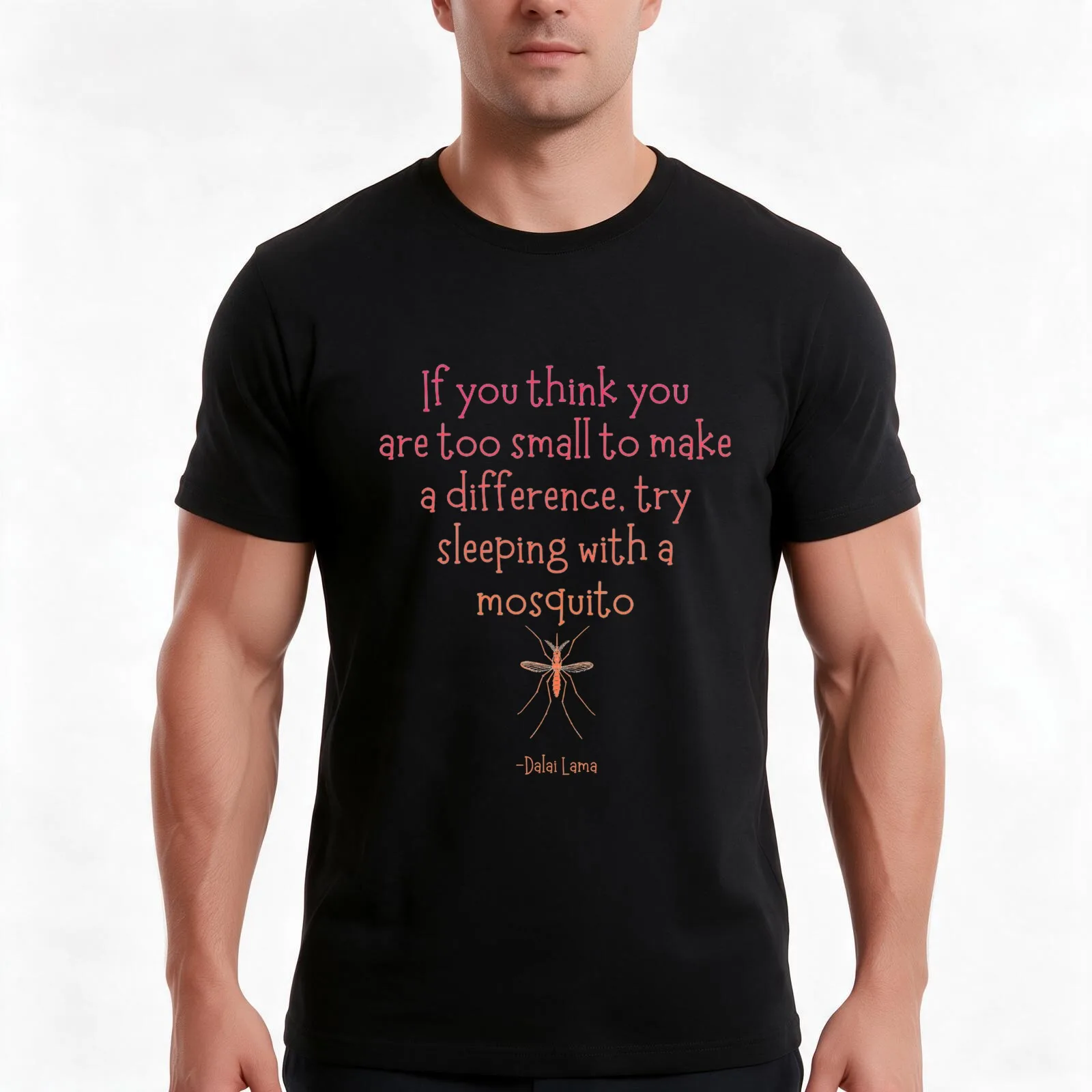 If you think you are too small to make a difference try sleeping with a mosquito Quote T-Shirt Summer Casual Cotton Tee