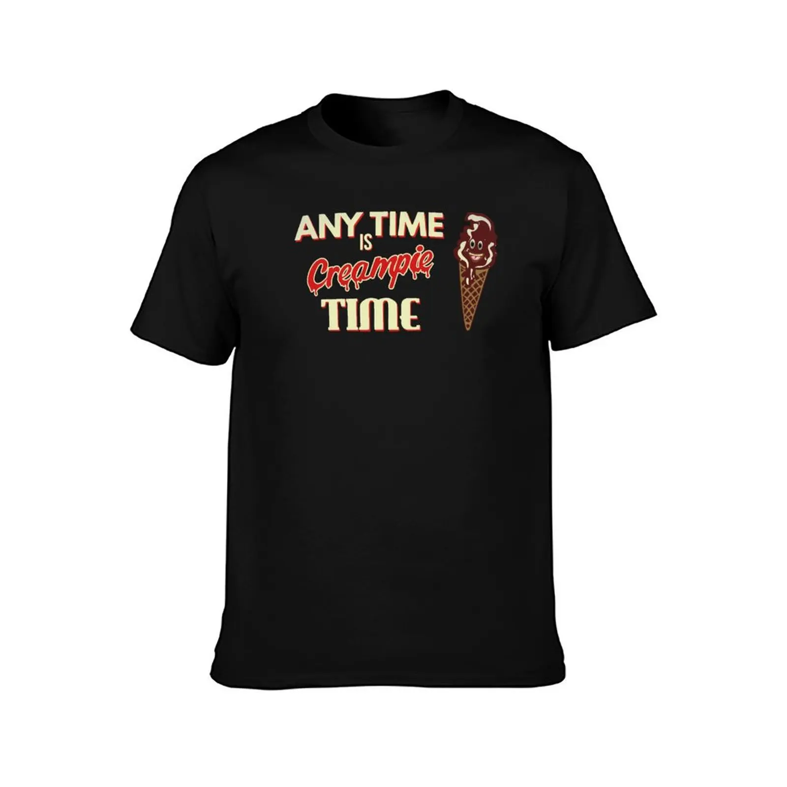Anytime is creampie time T-Shirt Big and Tall Short Sleeve Tee T-Shirt