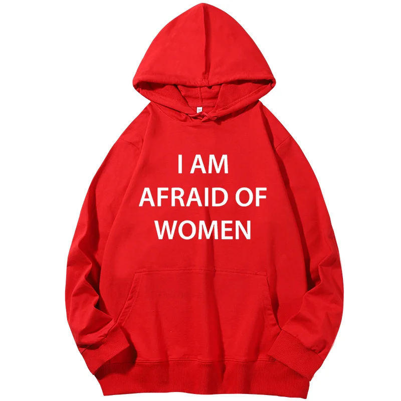 Ich habe Angst vor Frauen, lustige grafische Kapuzenpullover, Frühlings- und Herbstmode, Baumwollkleidung, Unisex, lange Ärmel, Pullover, Hoodies